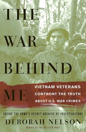 The War Behind Me: Vietnam Veterans Confront the Truth about U.S. War Crimes