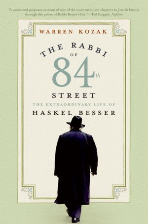 Rabbi of 84th Street: The Extraordinary Life of Haskel Besser