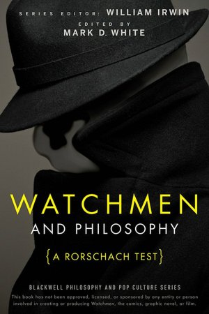 Watchmen and Philosophy: A Rorschach Test (The Blackwell Philosophy and Pop Culture Series)
