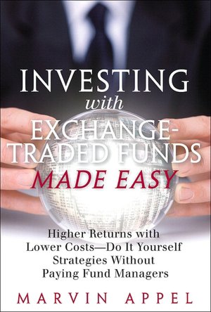 Investing with Exchange-Traded Funds Made Easy: Higher Returns with Lower Costs - Do It Yourself Strategies Without Paying Fund Managers