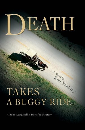 Death Takes a Buggy Ride: A John Lapp/Sallie Stoltzfus Mystery