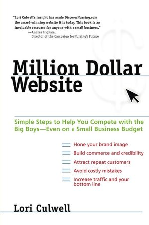 Million Dollar Website: Simple Steps to Help You Compete with the Big Boys-Even on a Small Business Budget