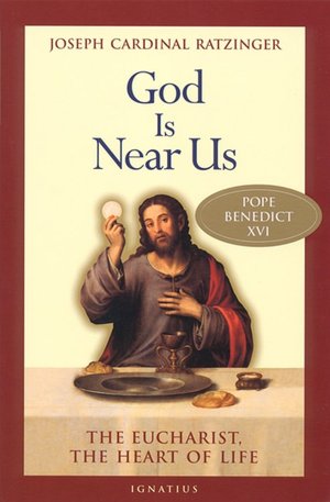 God Is Near Us: Eucharist, the Heart of Life