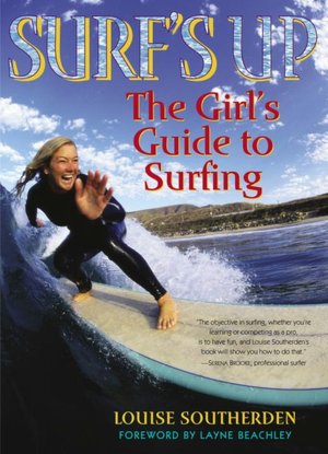 Surf's Up: The Girls' Guide to Surfing