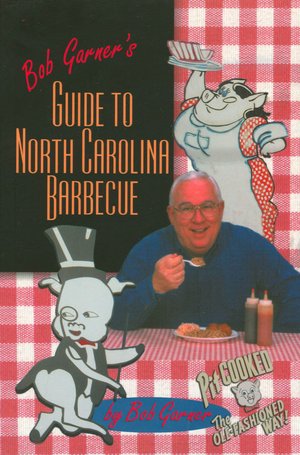 Bob Garner's Guide to North Carolina Barbecue