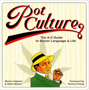 Pot Culture: The A-Z Guide to Stoner Language and Life