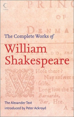 The Complete Works of William Shakespeare: The Alexander Text