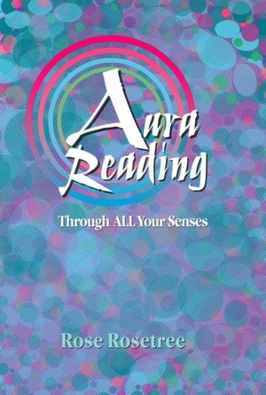 Aura Reading Through All Your Senses: Celestial Perception Made Practical
