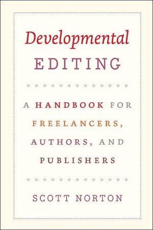Developmental Editing: A Handbook for Freelancers, Authors, and Publishers