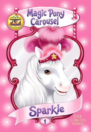 Sparkle the Circus Pony (Magic Pony Carousel Series #1)