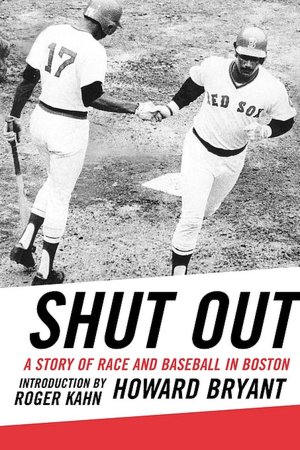 Shut Out: The Story of Race and Baseball in Boston