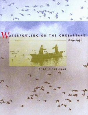 Waterfowling on the Chesapeake, 1819-1936