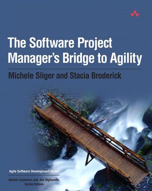 The Software Project Manager's Bridge to Agility (Agile Software Development Series)