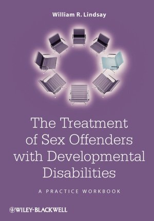 The Treatment of Sex Offenders with Developmental Disabilities: A Practice Workbook