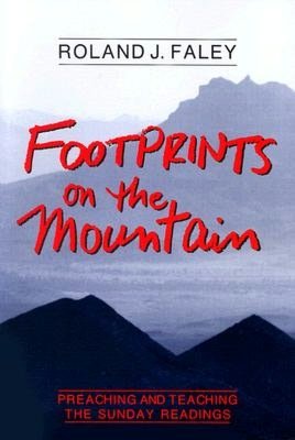 Footprints on the Mountain: Preaching and Teaching the Sunday Readings