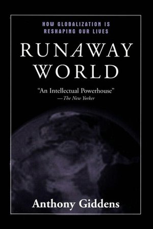 Runaway World: How Globalization is Reshaping Our Lives