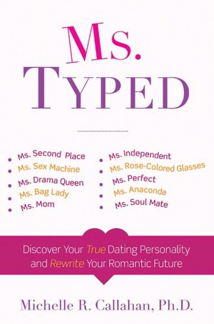 Ms. Typed: Discover Your True Dating Personality and Rewrite Your Romantic Future