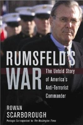 Rumsfeld's War: The Untold Story of America's Anti-Terrorist Commander