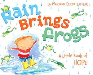 Rain Brings Frogs: A Little Book of Hope