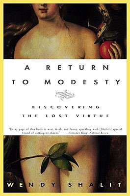 A Return To Modesty: Discovering the Lost Virtue