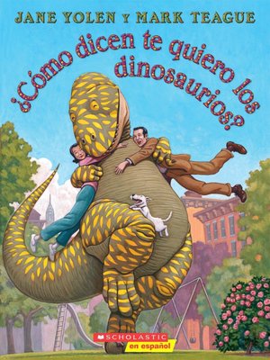 ¿Cómo dicen te quiero los dinosaurios? (How Do Dinosaurs Say I Love You?)