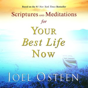Scriptures and Meditations for Your Best Life Now