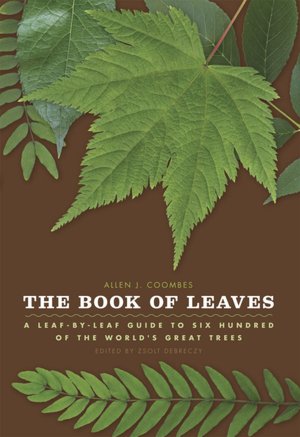 The Book of Leaves: A Leaf-by-Leaf Guide to Six Hundred of the World's Great Trees