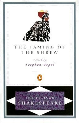 The Taming of the Shrew (Pelican Shakespeare Series)