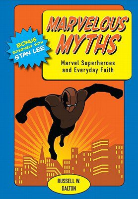 Marvelous Myths: Marvel Superheroes and Everyday Faith