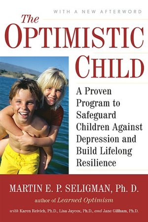 Free audio books torrents download The Optimistic Child: A Proven Program to Safeguard Children Against Depression and BuildLifelong Resilience in English by Martin E. P. Seligman, Lisa Jaycox, Jane Gillham 9780618918096