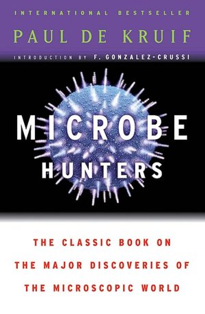 Text books free downloads Microbe Hunters 9780156027779 by Paul de Kruif in English