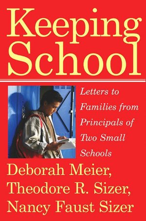 Keeping School: Letters to Families from Principals of Two Small Schools