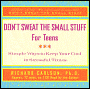 Don't Sweat the Small Stuff for Teens: Simple Ways to Keep Your Cool in Stressful Times