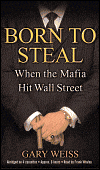Born to Steal: When the Mafia Hit Wall Street