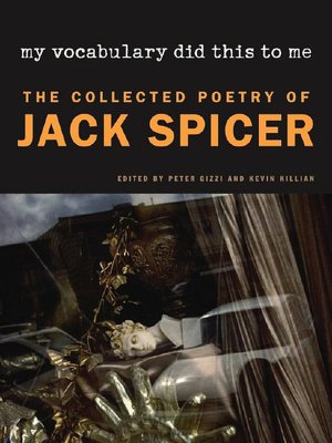 My Vocabulary Did This to Me: The Collected Poetry of Jack Spicer