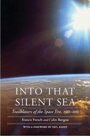 Into That Silent Sea: Trailblazers of the Space Era, 1961-1965