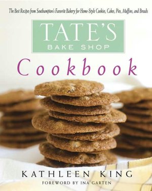 Tate's Bake Shop Cookbook: The Best Recipes from Southhampton's Favorite Bakery for Home-Style Cookies, Cakes, Pies, Muffins, and Breads
