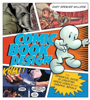 Comic Book Design: The Essential Guide to Creating Great Comics and Graphic Novels