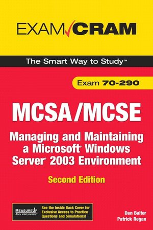 MCSA/MCSE 70-290 Exam Cram: Managing and Maintaining a Windows Server 2003 Environment