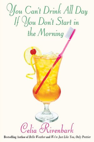 You Can't Drink All Day If You Don't Start in the Morning: Surviving the South with Sweet Tea-Flavored Vodka, Chicken Salad, and Jesus