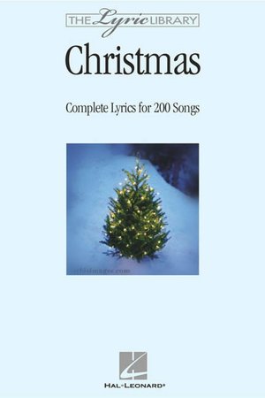The Lyric Library - Christmas: Complete Lyrics for 200 Songs