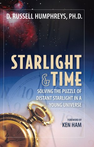 Starlight and Time : Solving the Puzzle of Distant Starlight in a Young Universe