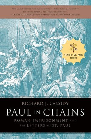 Paul in Chains: Roman Imprisonment and the Letters of Paul