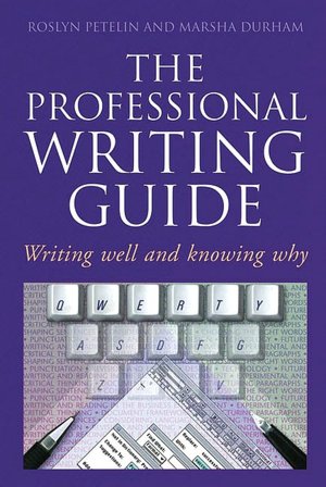 The Professional Writing Guide: Writing Well and Knowing Why