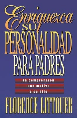 Enriquezca su Personalidad Para Padres: Comprenda Que Motiva a su Hijo / Personality Plus for Parents