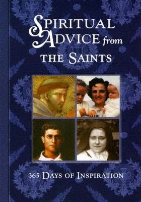 Spiritual Advice from the Saints: 365 Days of Inspiration