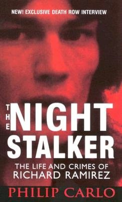 The Night Stalker: The Life and Crimes of Richard Ramirez