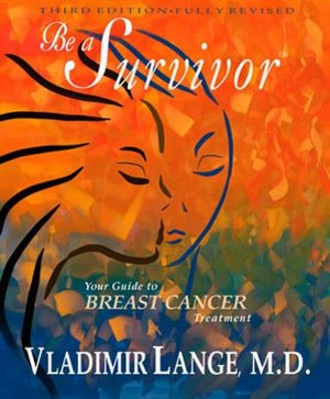 Be a Survivor: Your Guide to Cancer Treatment