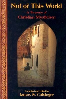 Not of This World: A Treasure of Christian Mysticism