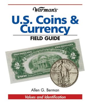 Warman's U.S. Coins & Currency Field Guide: Values and Identification